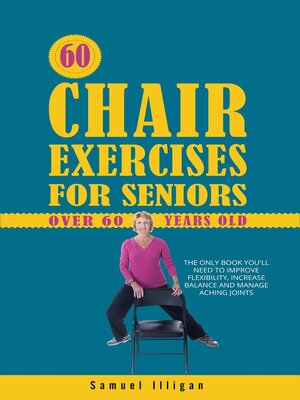 cover image of 60 Chair Exercises For Seniors Over 60 Years Old